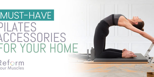 Top Must-Have Pilates Accessories for Your Home