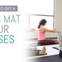 Why You Need to Get a Pilates Mat for Your Exercises